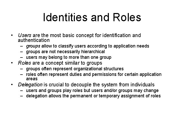 Identities and Roles • Users are the most basic concept for identification and authentication