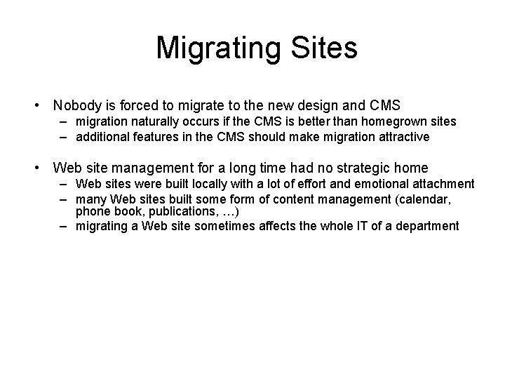 Migrating Sites • Nobody is forced to migrate to the new design and CMS