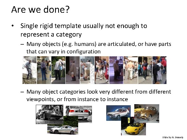Are we done? • Single rigid template usually not enough to represent a category