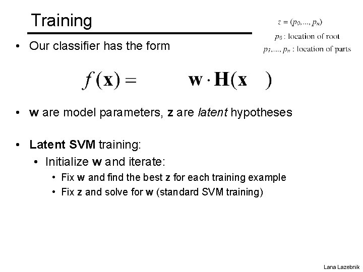 Training • Our classifier has the form • w are model parameters, z are