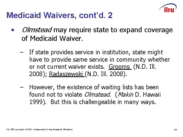 Medicaid Waivers, cont’d. 2 • Olmstead may require state to expand coverage of Medicaid