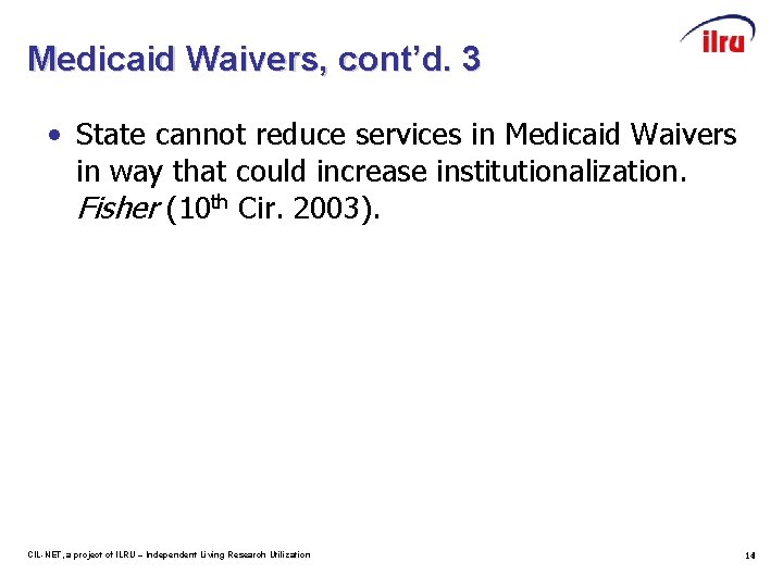 Medicaid Waivers, cont’d. 3 • State cannot reduce services in Medicaid Waivers in way
