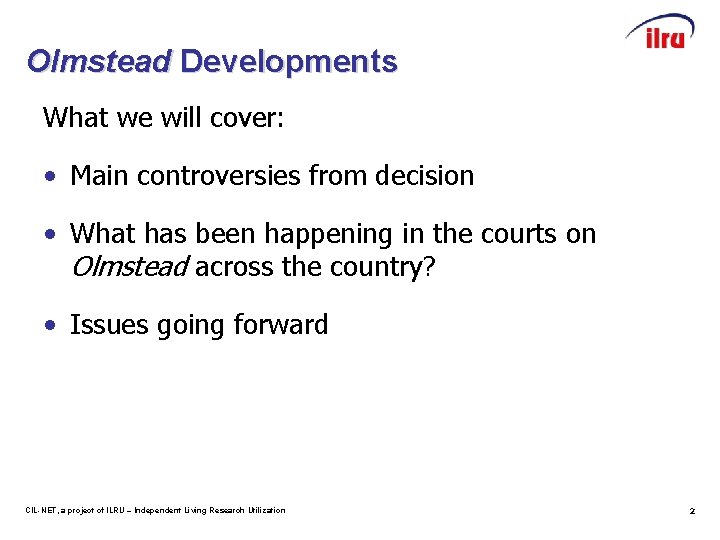 Olmstead Developments What we will cover: • Main controversies from decision • What has