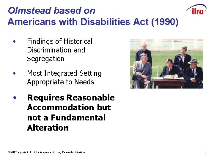 Olmstead based on Americans with Disabilities Act (1990) • Findings of Historical Discrimination and