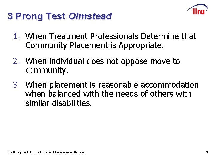 3 Prong Test Olmstead 1. When Treatment Professionals Determine that Community Placement is Appropriate.