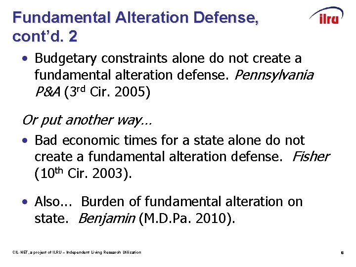 Fundamental Alteration Defense, cont’d. 2 • Budgetary constraints alone do not create a fundamental