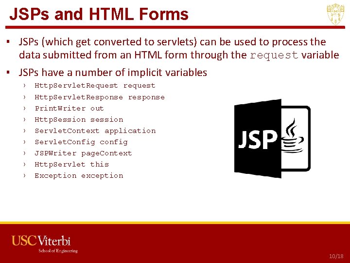 JSPs and HTML Forms ▪ JSPs (which get converted to servlets) can be used