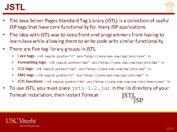 JSTL ▪ The Java Server Pages Standard Tag Library (JSTL) is a collection of