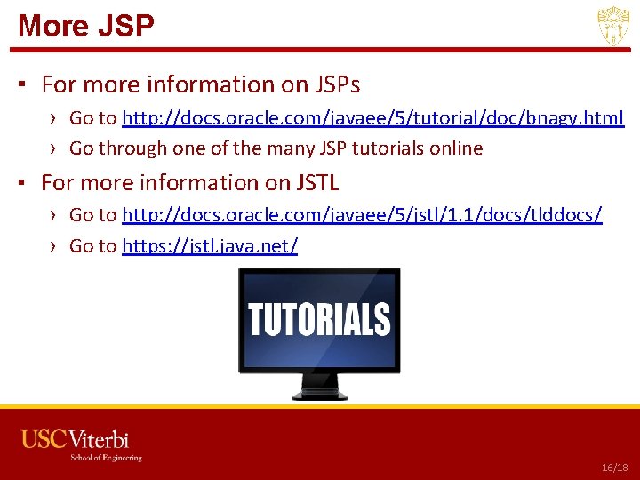 More JSP ▪ For more information on JSPs › Go to http: //docs. oracle.