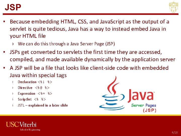 JSP ▪ Because embedding HTML, CSS, and Java. Script as the output of a