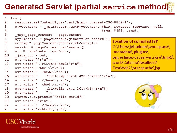 Generated Servlet (partial service method) 1 try { 2 response. set. Content. Type("text/html; charset=ISO-8859