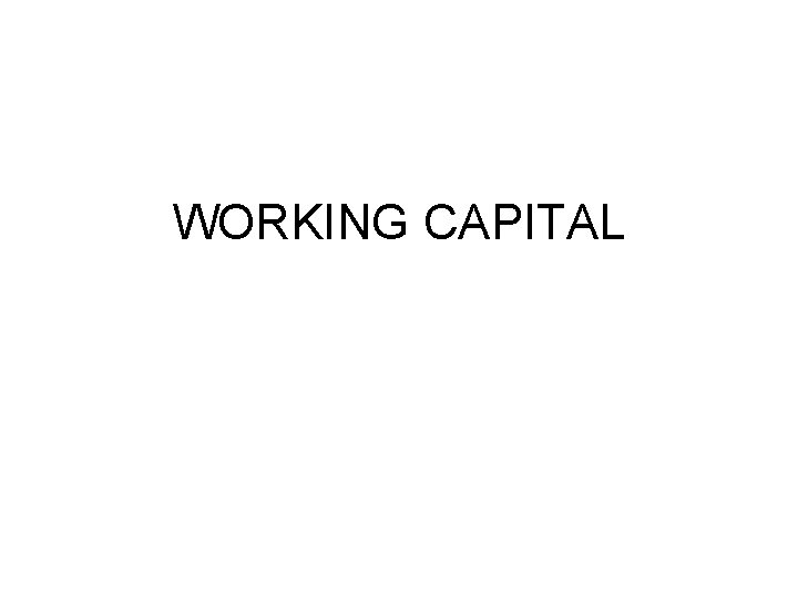 WORKING CAPITAL 