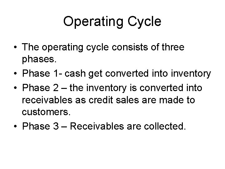 Operating Cycle • The operating cycle consists of three phases. • Phase 1 -