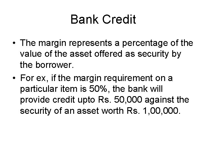 Bank Credit • The margin represents a percentage of the value of the asset