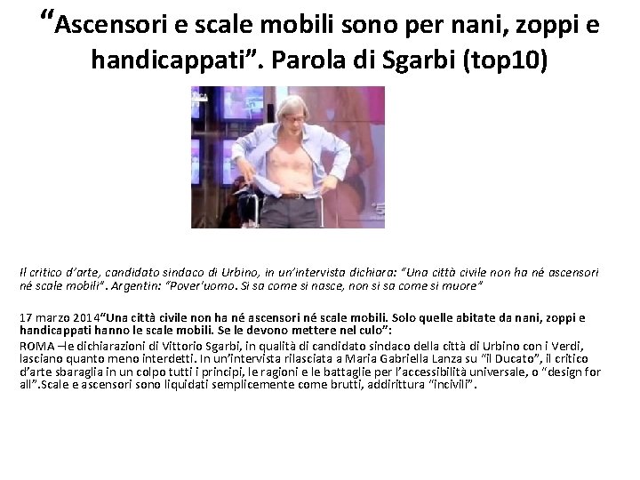 “Ascensori e scale mobili sono per nani, zoppi e handicappati”. Parola di Sgarbi (top