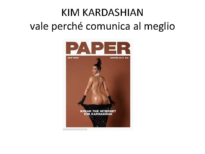 KIM KARDASHIAN vale perché comunica al meglio 