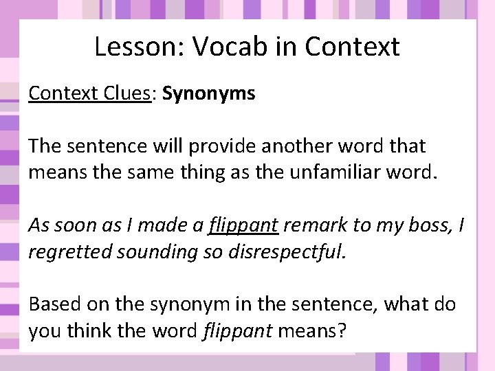 Lesson: Vocab in Context Clues: Synonyms The sentence will provide another word that means Lesson: Vocab in Context Clues: Synonyms The sentence will provide another word that means