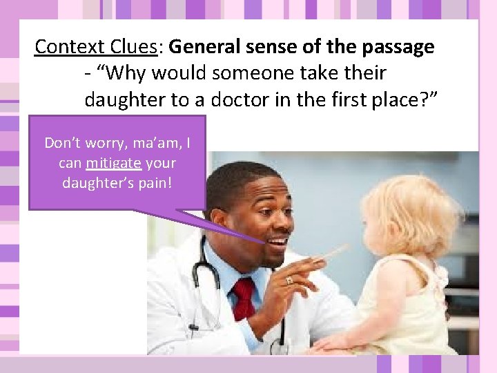 Context Clues: General sense of the passage - “Why would someone take their daughter Context Clues: General sense of the passage - “Why would someone take their daughter
