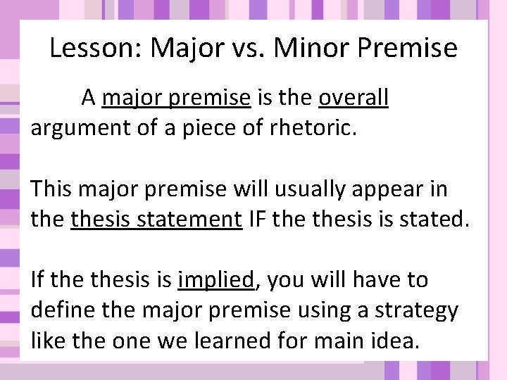 Lesson: Major vs. Minor Premise A major premise is the overall argument of a Lesson: Major vs. Minor Premise A major premise is the overall argument of a