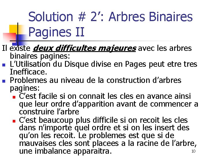 Solution # 2’: Arbres Binaires Pagines II Il existe deux difficultes majeures avec les