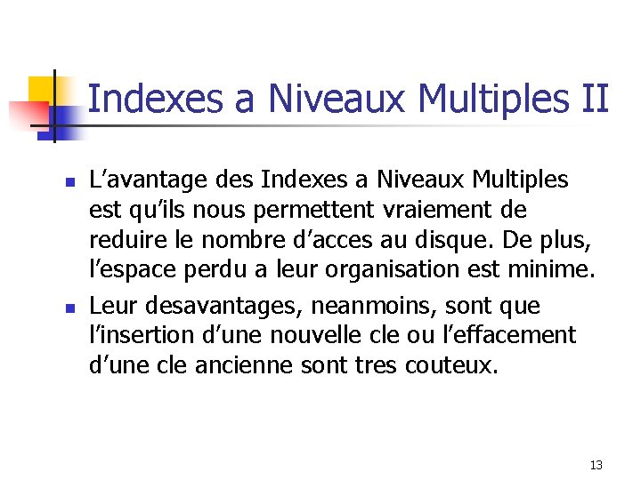 Indexes a Niveaux Multiples II n n L’avantage des Indexes a Niveaux Multiples est