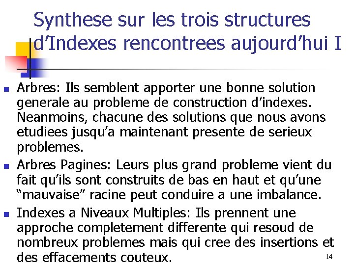 Synthese sur les trois structures d’Indexes rencontrees aujourd’hui I n n n Arbres: Ils