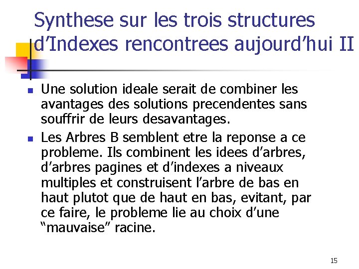 Synthese sur les trois structures d’Indexes rencontrees aujourd’hui II n n Une solution ideale