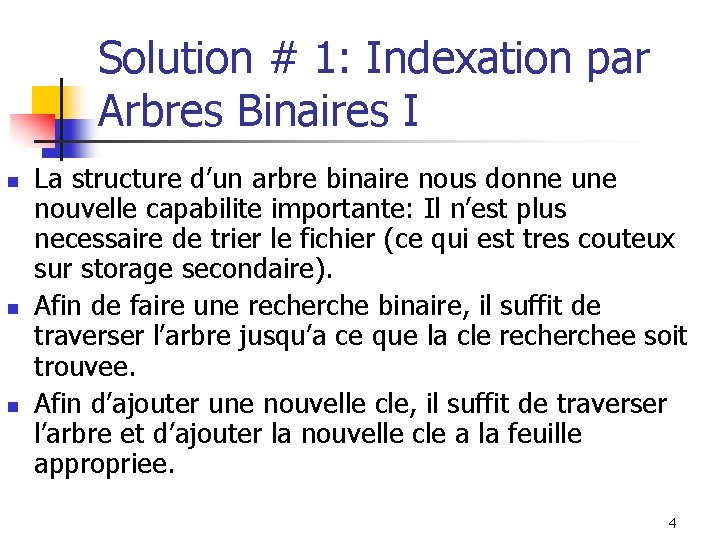 Solution # 1: Indexation par Arbres Binaires I n n n La structure d’un