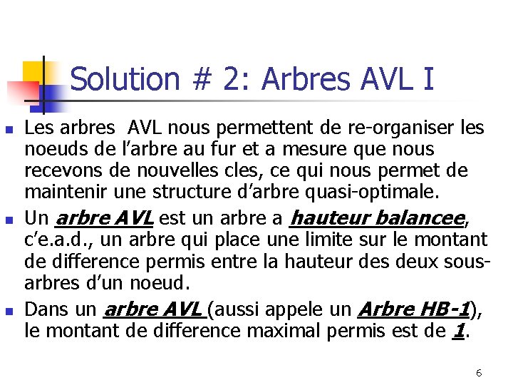 Solution # 2: Arbres AVL I n n n Les arbres AVL nous permettent