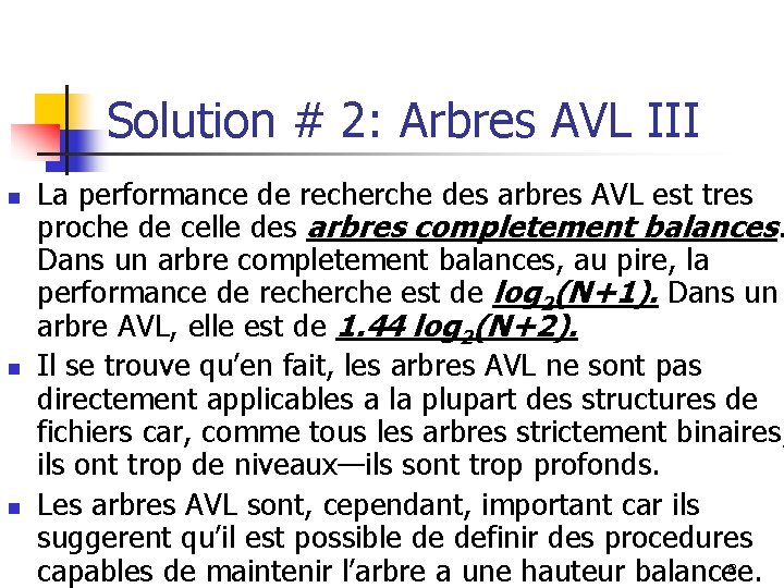 Solution # 2: Arbres AVL III n n n La performance de recherche des