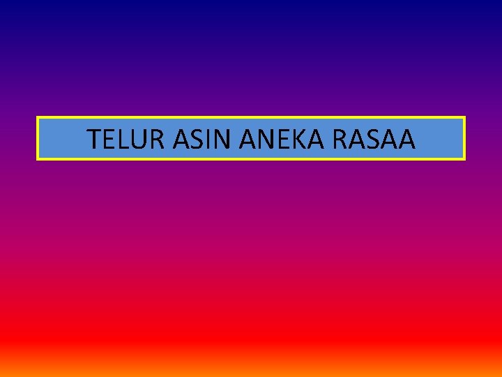 TELUR ASIN ANEKA RASAA 