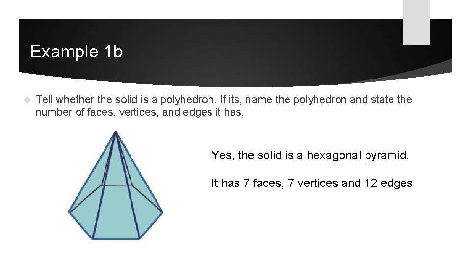 Example 1 b Tell whether the solid is a polyhedron. If its, name the