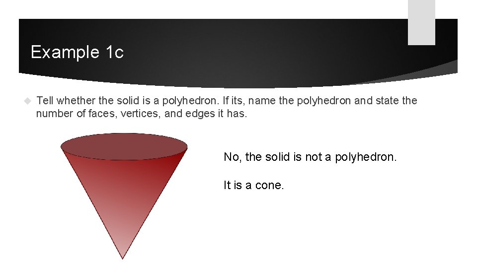 Example 1 c Tell whether the solid is a polyhedron. If its, name the