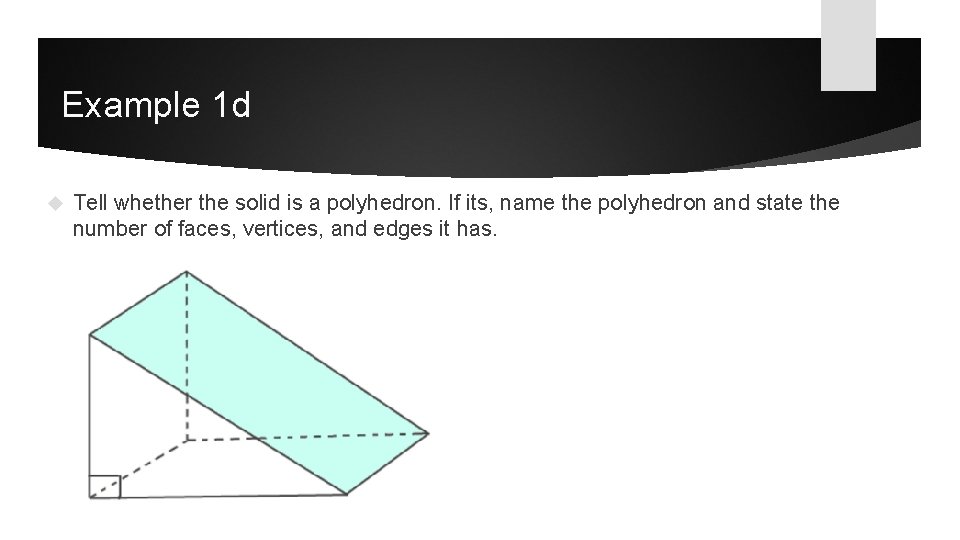 Example 1 d Tell whether the solid is a polyhedron. If its, name the