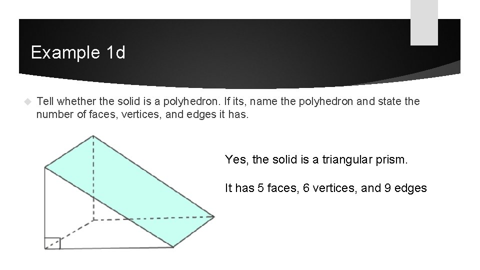 Example 1 d Tell whether the solid is a polyhedron. If its, name the