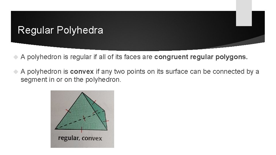 Regular Polyhedra A polyhedron is regular if all of its faces are congruent regular