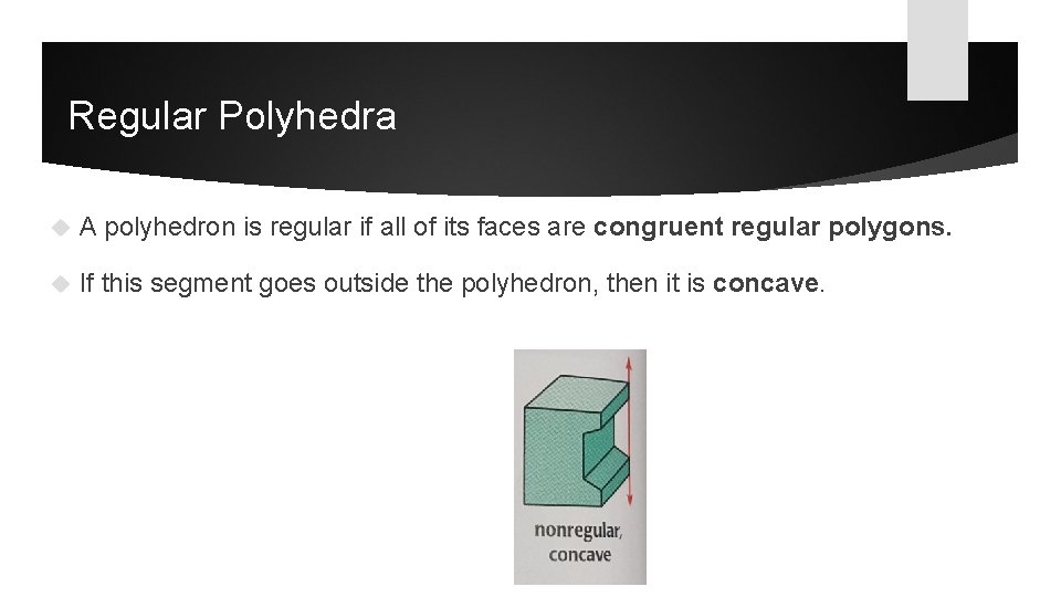 Regular Polyhedra A polyhedron is regular if all of its faces are congruent regular