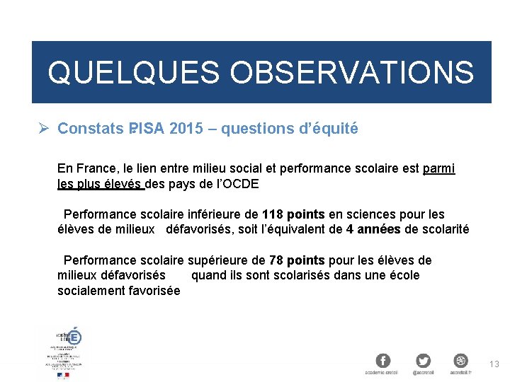 QUELQUES OBSERVATIONS Ø Constats PISA 2015 – questions d’équité En France, le lien entre
