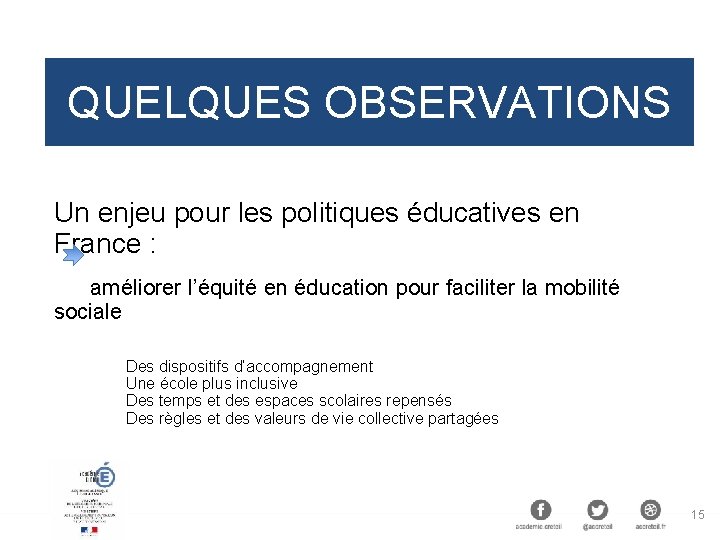 QUELQUES OBSERVATIONS Un enjeu pour les politiques éducatives en France : améliorer l’équité en