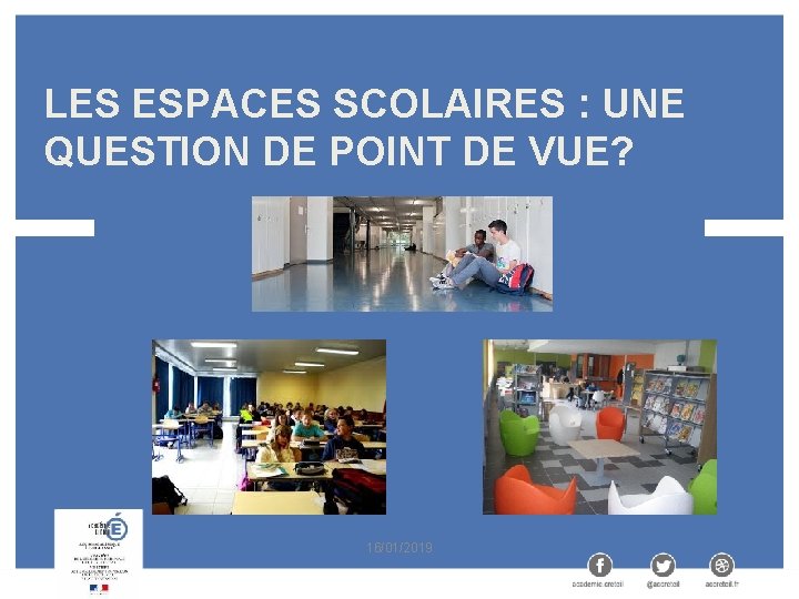 LES ESPACES SCOLAIRES : UNE QUESTION DE POINT DE VUE? 16/01/2019 