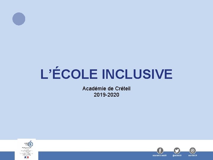 L’ÉCOLE INCLUSIVE Académie de Créteil 2019 -2020 
