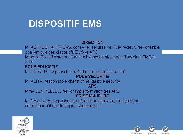 DISPOSITIF EMS DIRECTION M. ASTRUC, IA-IPR EVS, conseiller sécurité de M. le recteur, responsable