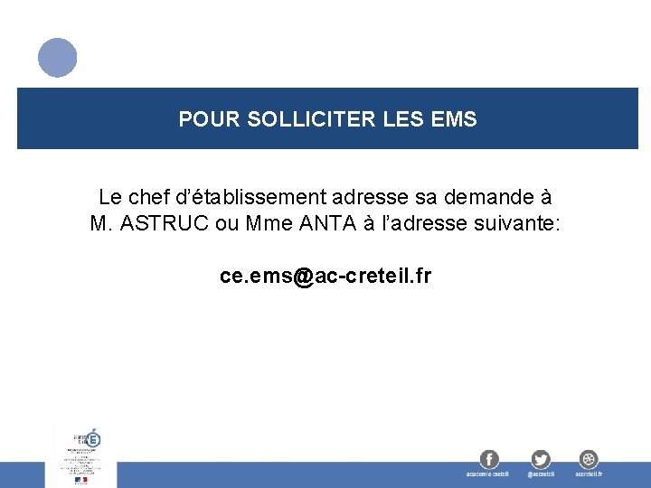 POUR SOLLICITER LES EMS Le chef d’établissement adresse sa demande à M. ASTRUC ou