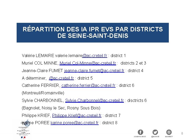 RÉPARTITION DES IA IPR EVS PAR DISTRICTS DE SEINE-SAINT-DENIS Valérie LEMAIRE valerie. lemaire@ac-creteil. fr