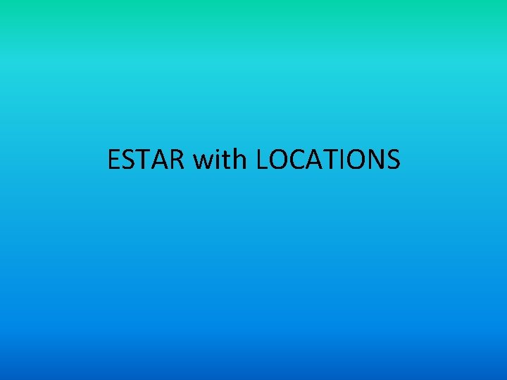 ESTAR with LOCATIONS 