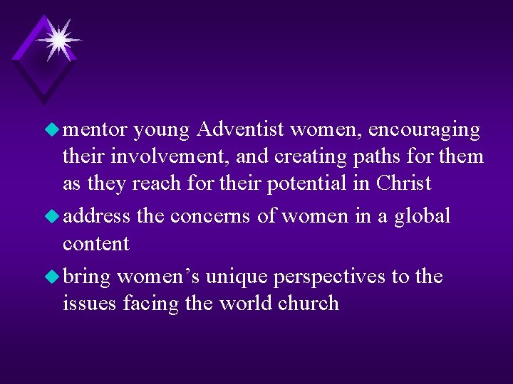 u mentor young Adventist women, encouraging their involvement, and creating paths for them as