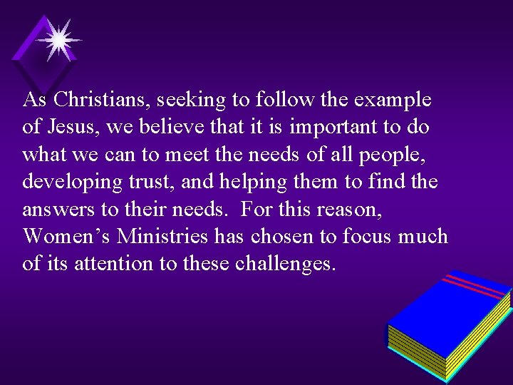 As Christians, seeking to follow the example of Jesus, we believe that it is