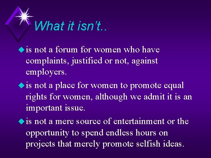 What it isn’t. . u is not a forum for women who have complaints,