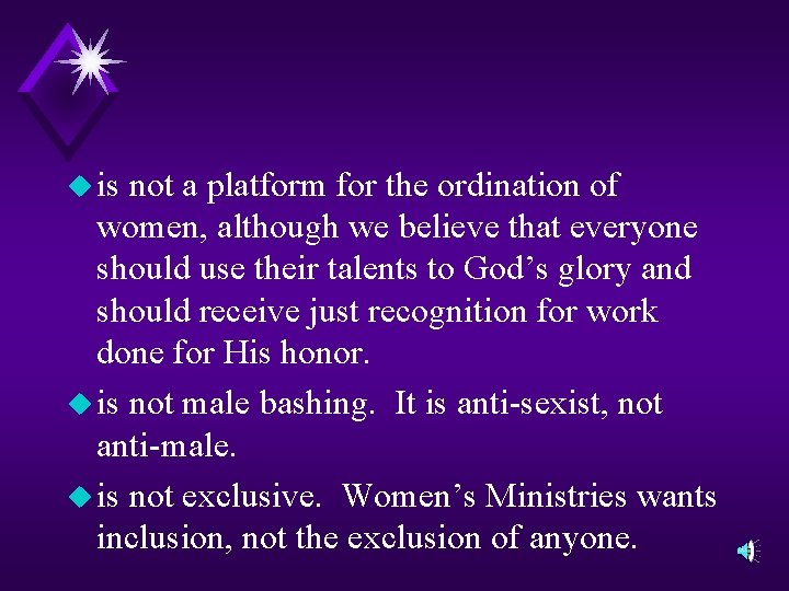 u is not a platform for the ordination of women, although we believe that