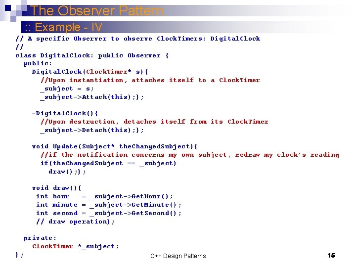 The Observer Pattern : : Example - IV // A specific Observer to observe